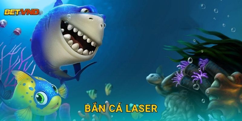 Bắn Cá Laser – Công nghệ săn cá hiện đại tại Betvnd