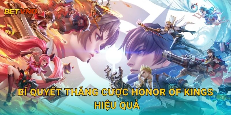 Bí quyết thắng cược Honor of Kings hiệu quả
